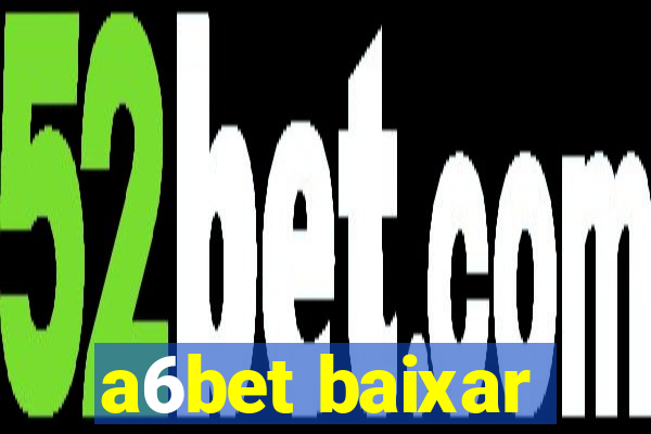 a6bet baixar